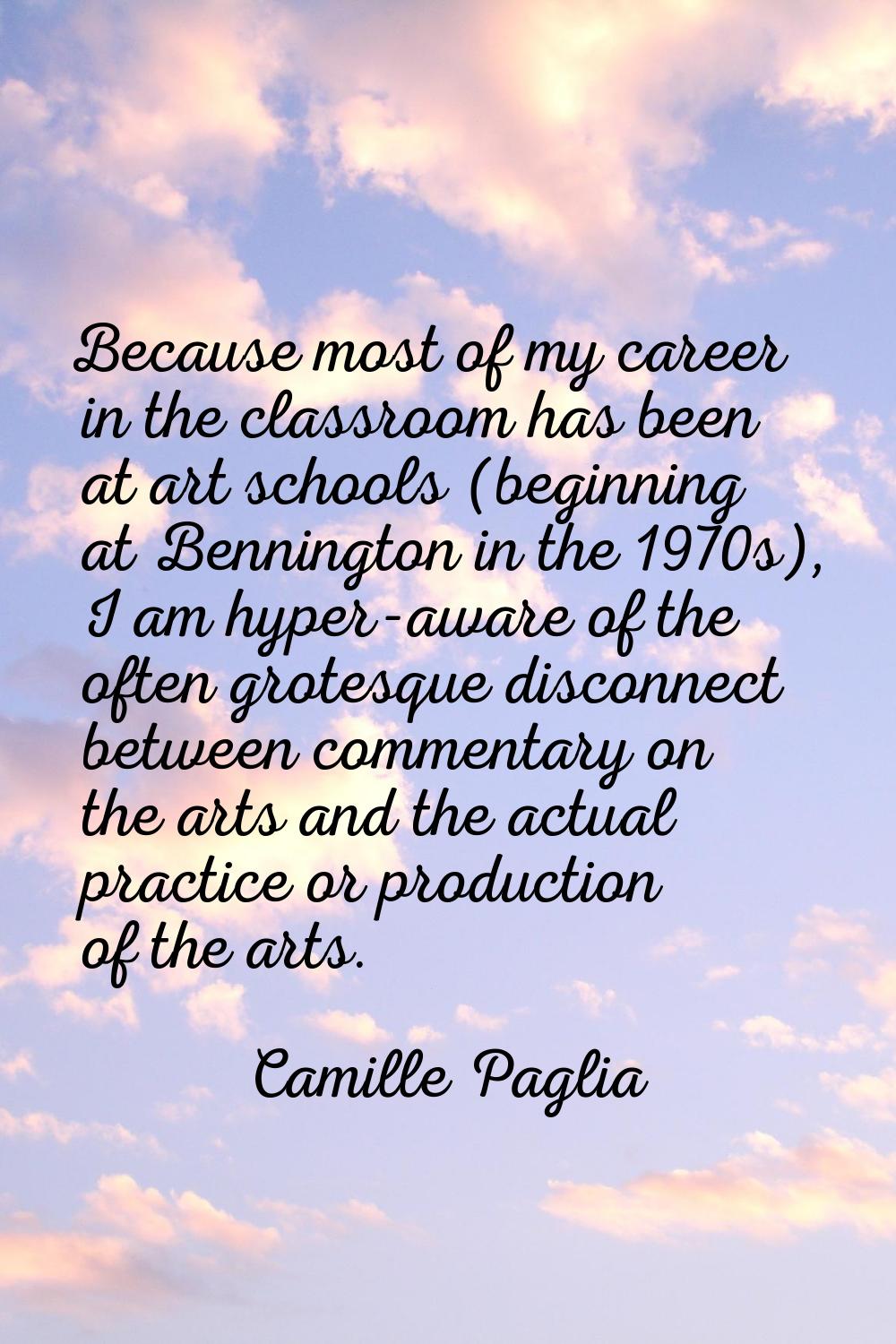 Because most of my career in the classroom has been at art schools (beginning at Bennington in the 