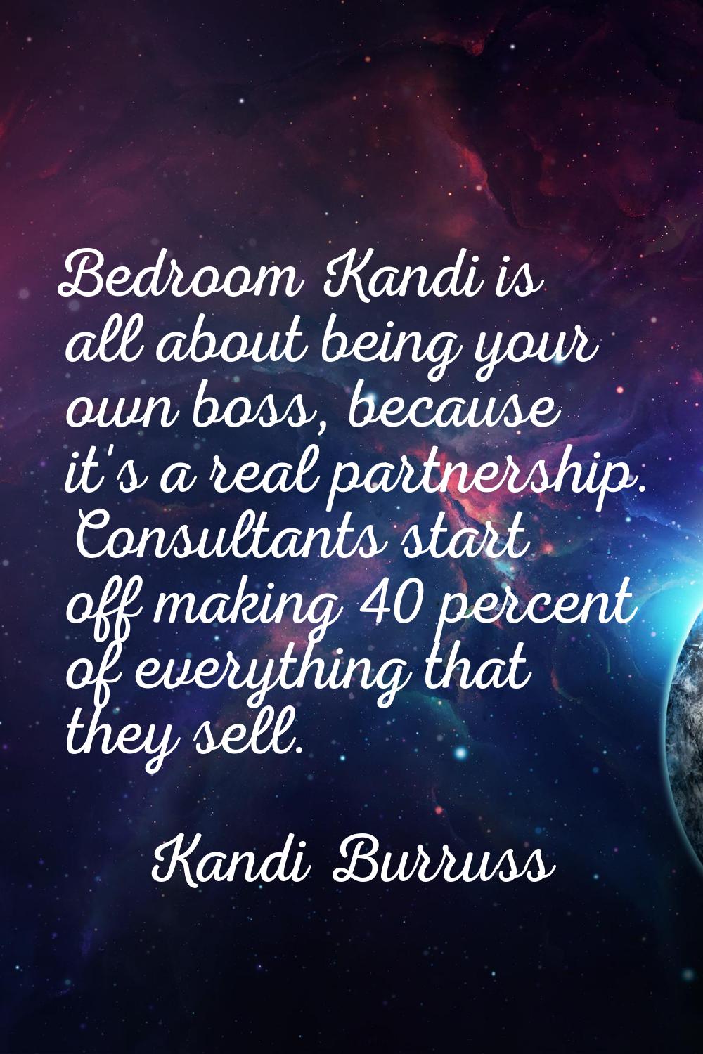 Bedroom Kandi is all about being your own boss, because it's a real partnership. Consultants start 