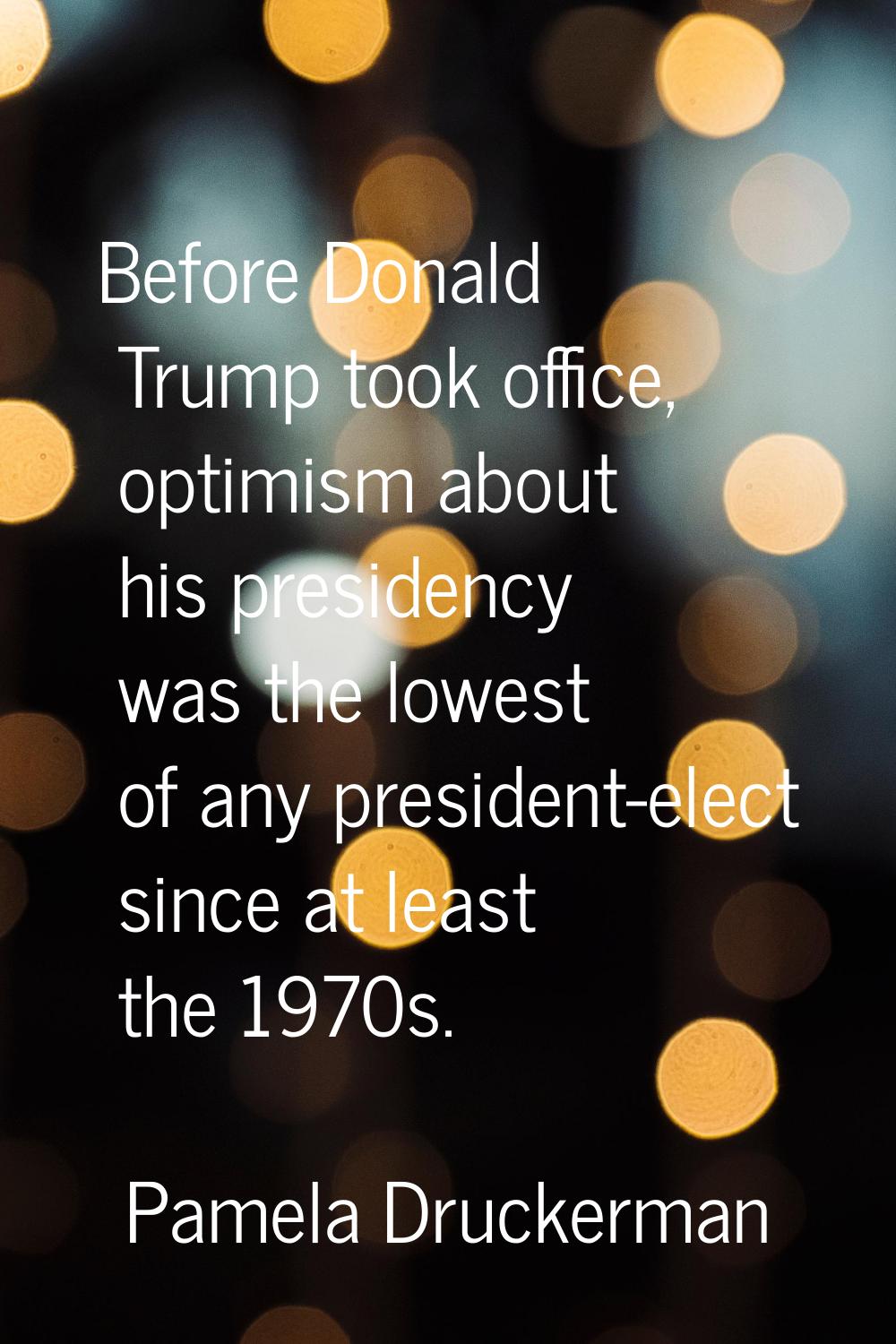 Before Donald Trump took office, optimism about his presidency was the lowest of any president-elec