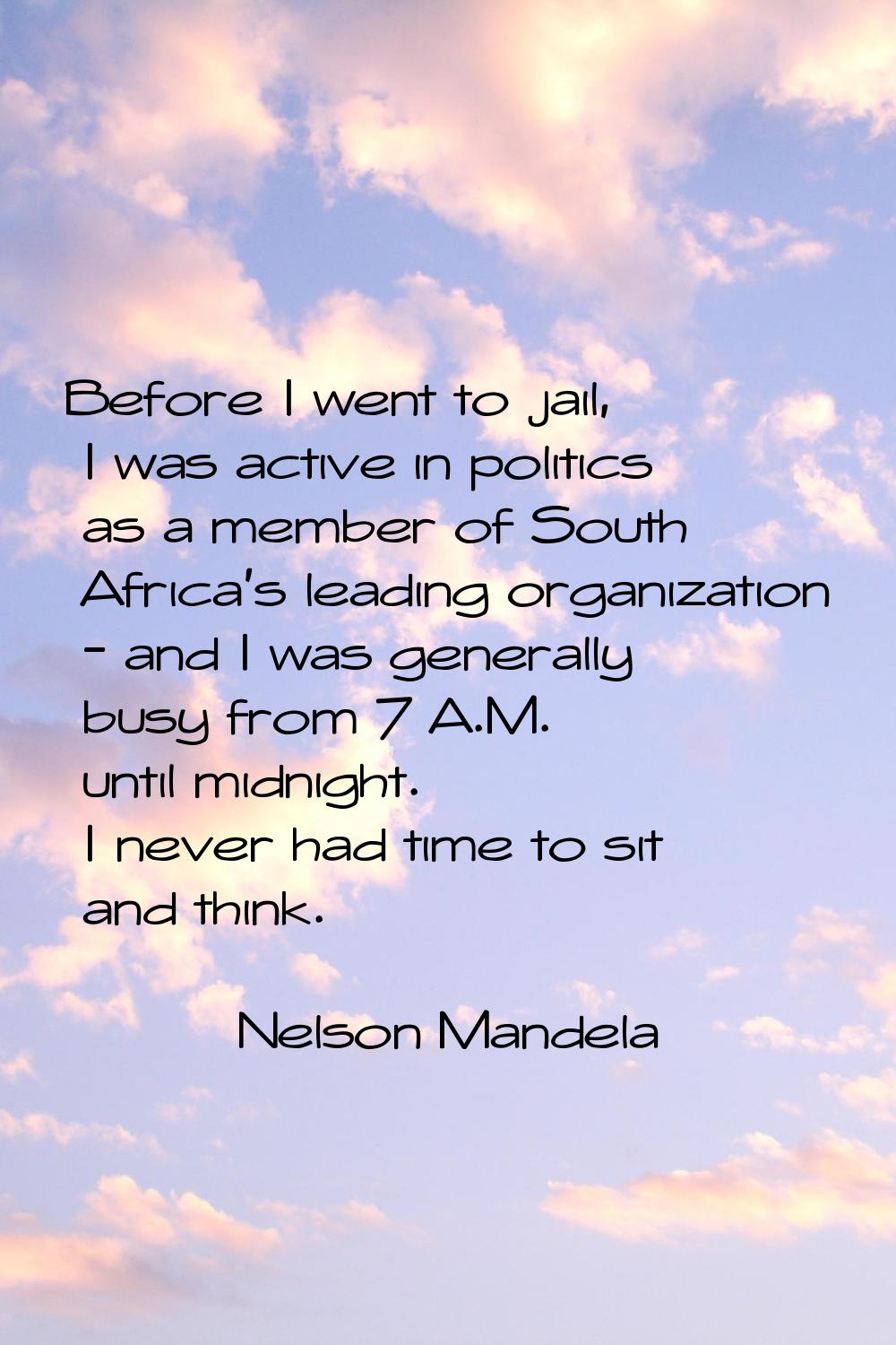 Before I went to jail, I was active in politics as a member of South Africa's leading organization 