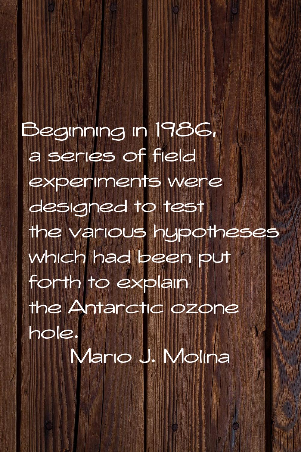 Beginning in 1986, a series of field experiments were designed to test the various hypotheses which