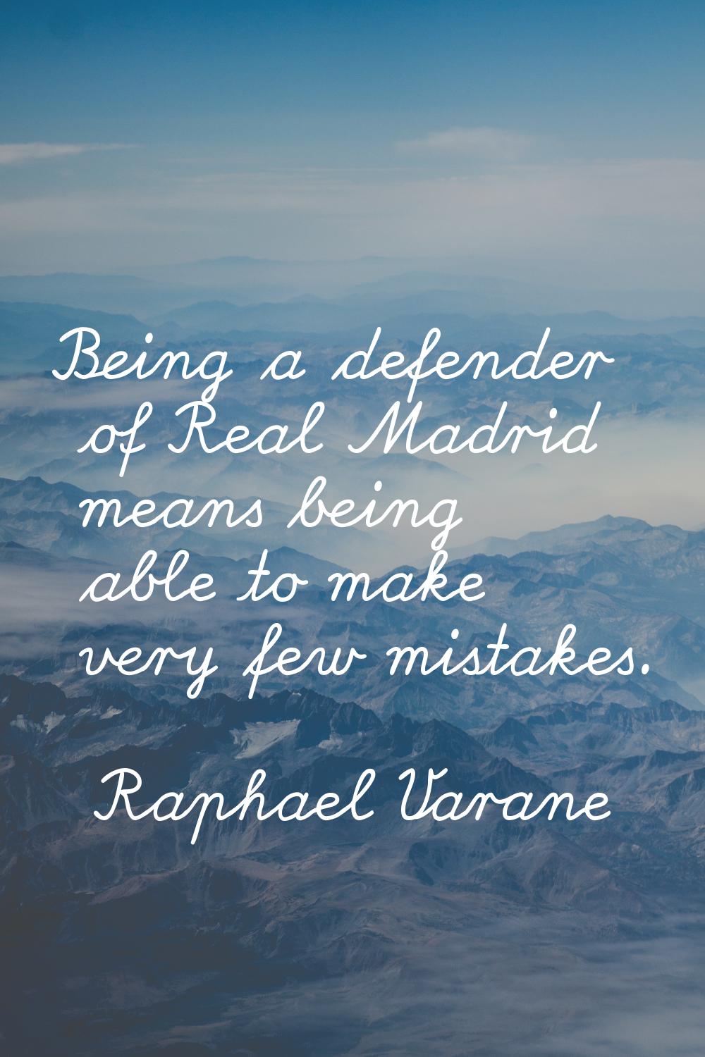 Being a defender of Real Madrid means being able to make very few mistakes.