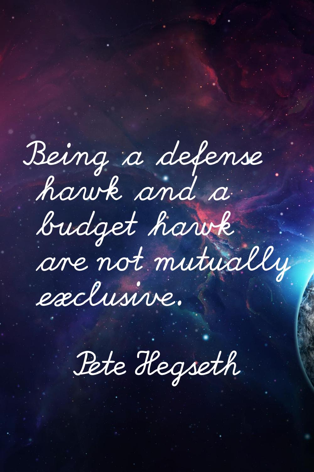 Being a defense hawk and a budget hawk are not mutually exclusive.