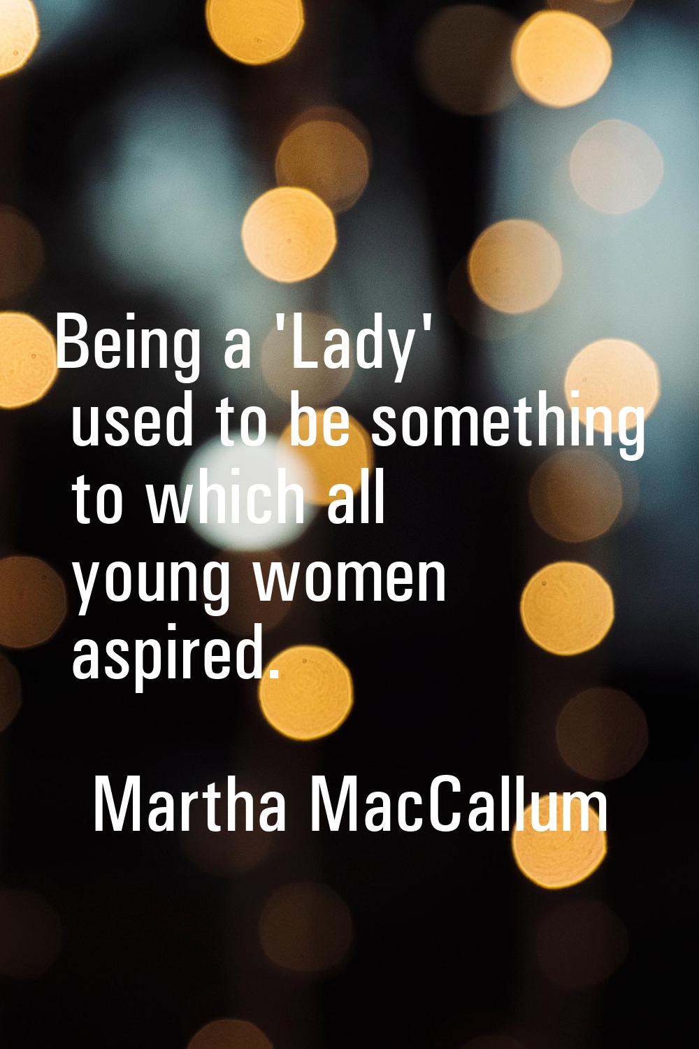 Being a 'Lady' used to be something to which all young women aspired.