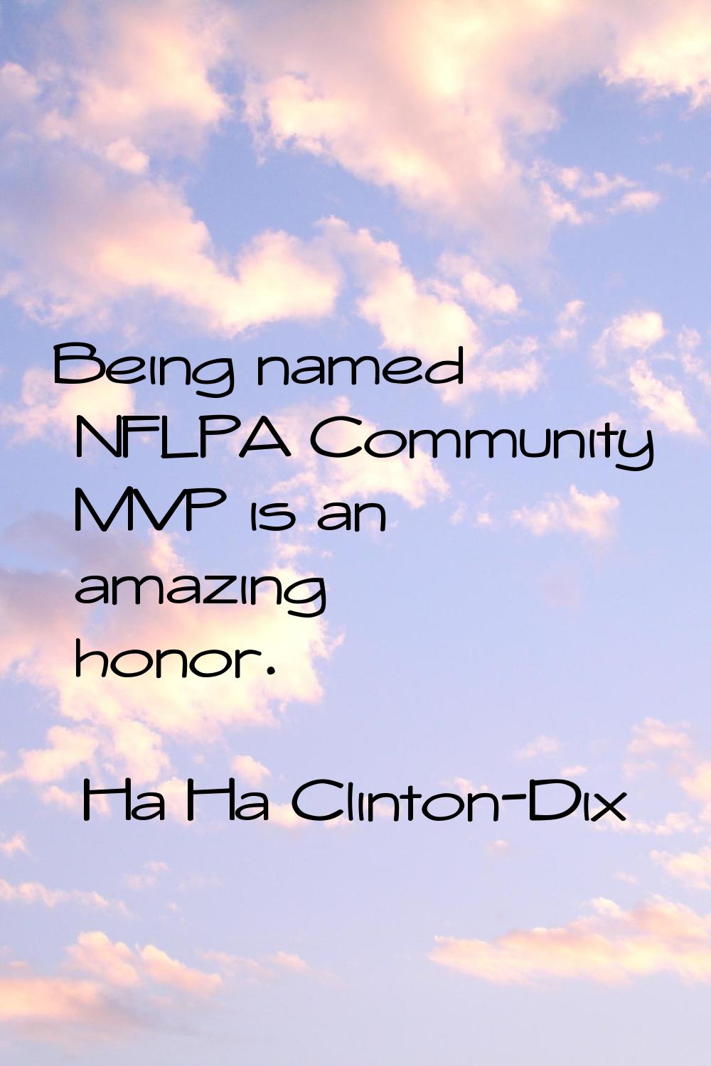 Being named NFLPA Community MVP is an amazing honor.