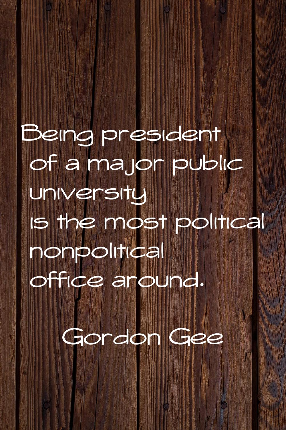 Being president of a major public university is the most political nonpolitical office around.