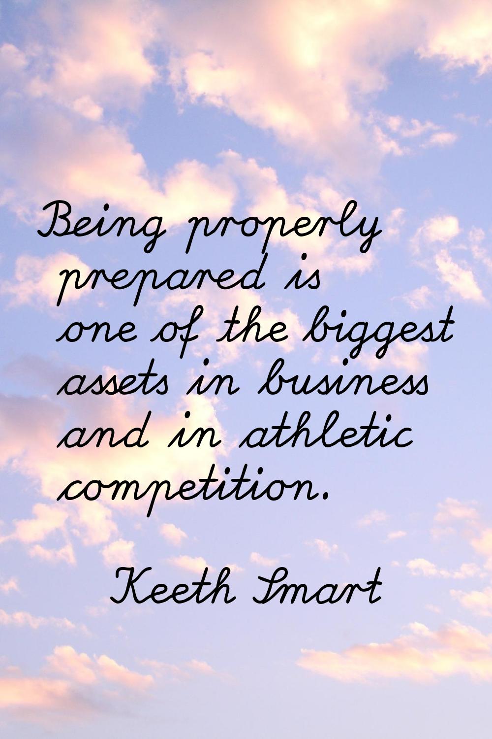 Being properly prepared is one of the biggest assets in business and in athletic competition.