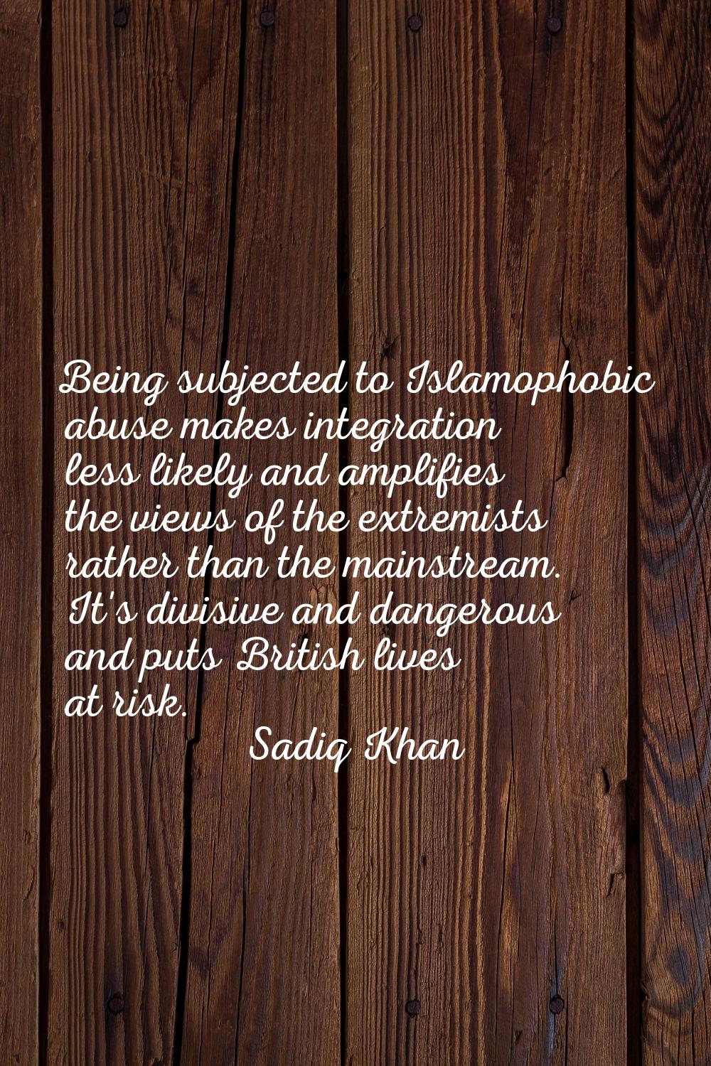 Being subjected to Islamophobic abuse makes integration less likely and amplifies the views of the 