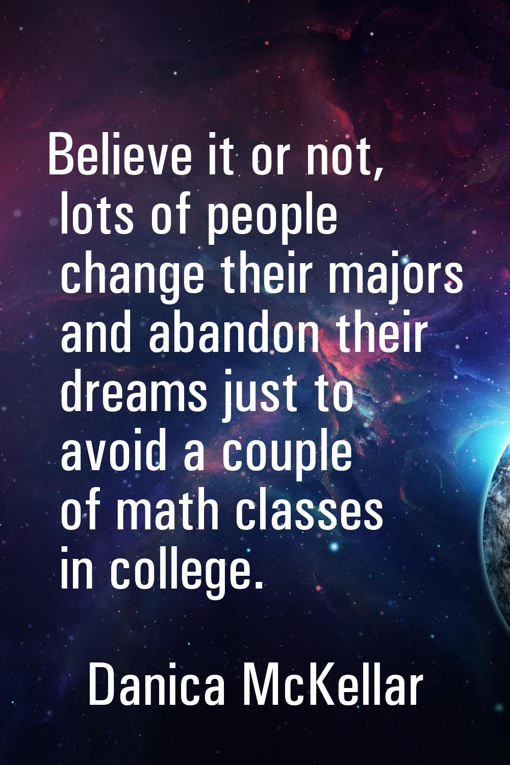 Believe it or not, lots of people change their majors and abandon their dreams just to avoid a coup