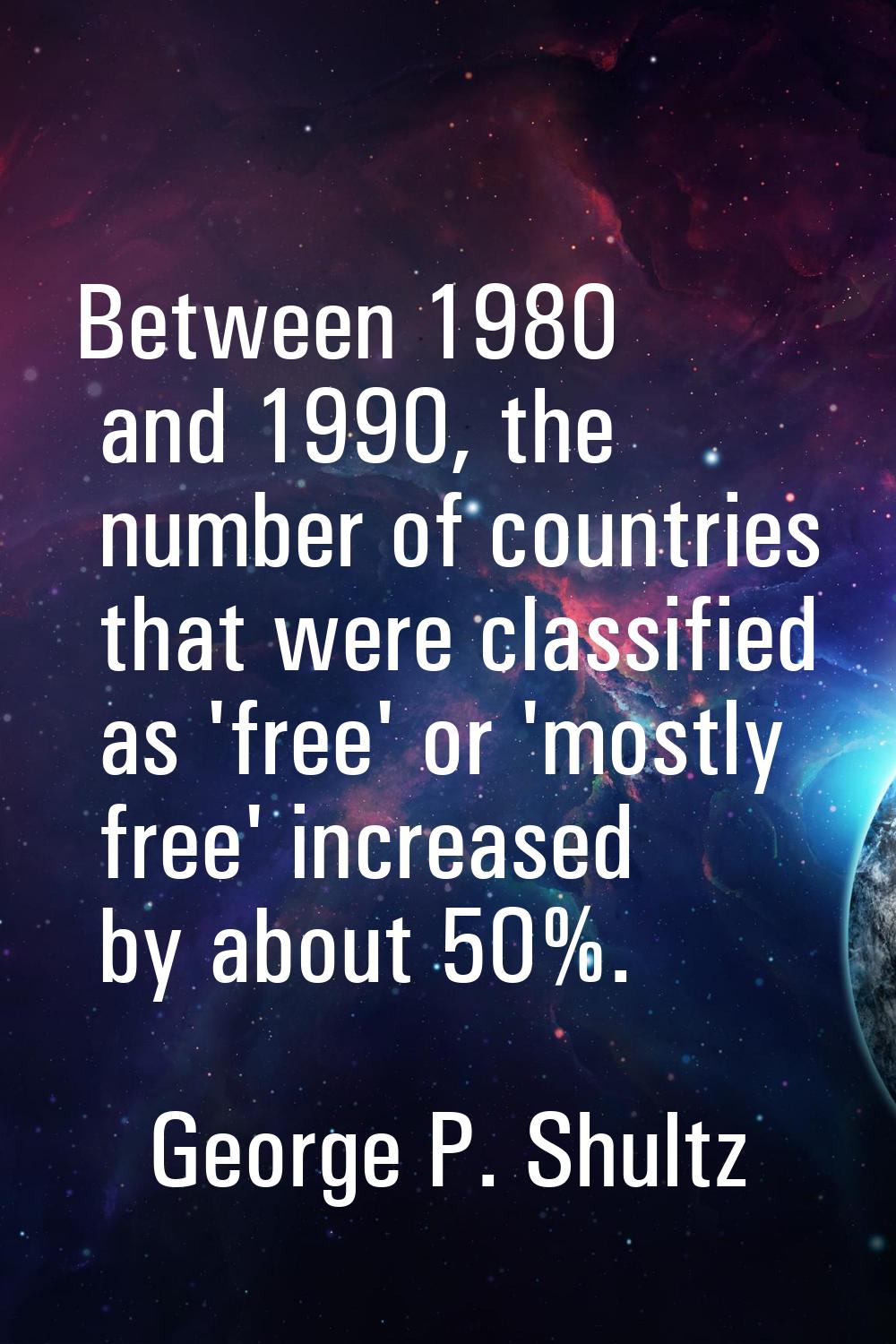 Between 1980 and 1990, the number of countries that were classified as 'free' or 'mostly free' incr