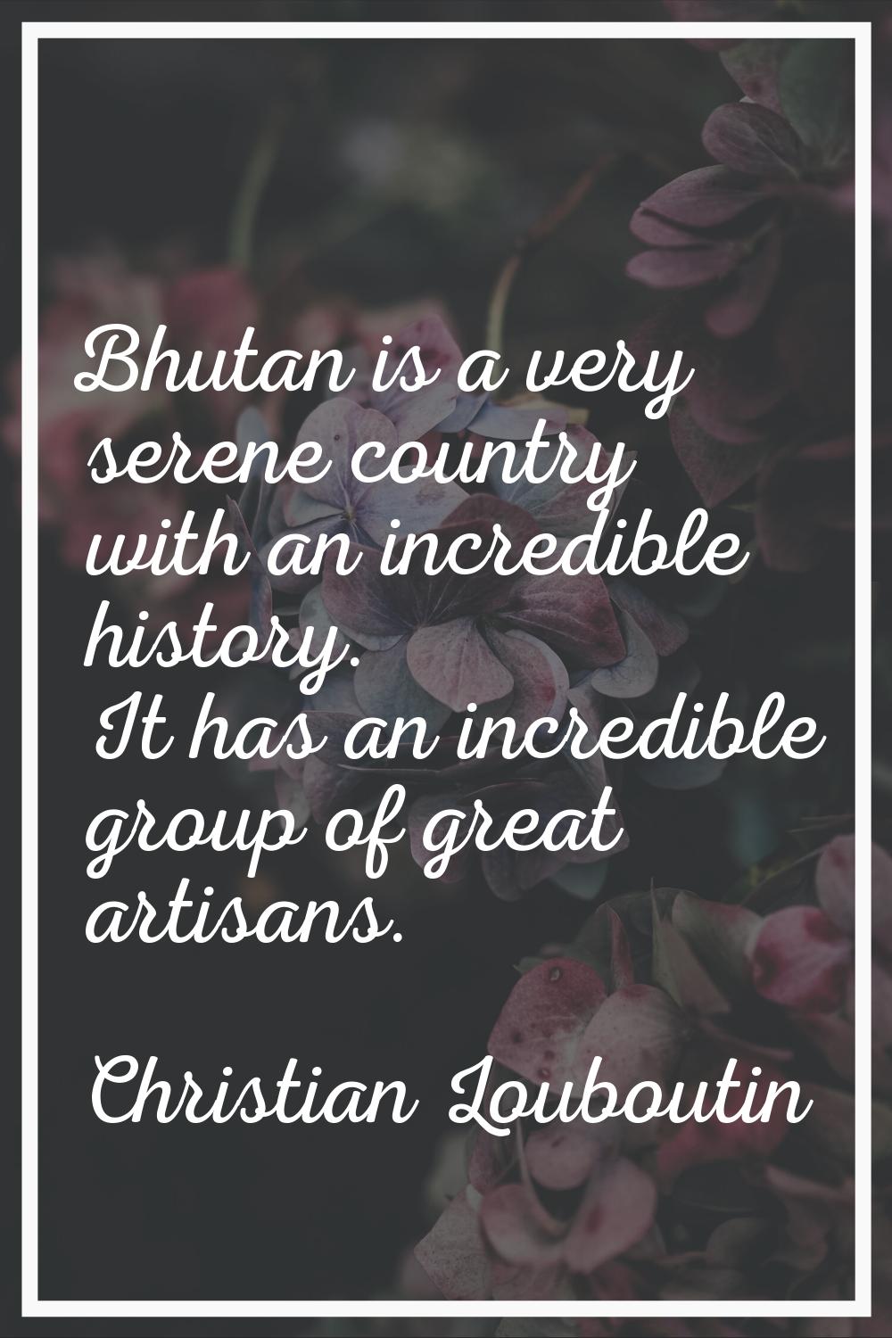 Bhutan is a very serene country with an incredible history. It has an incredible group of great art