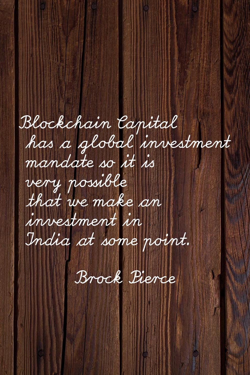 Blockchain Capital has a global investment mandate so it is very possible that we make an investmen
