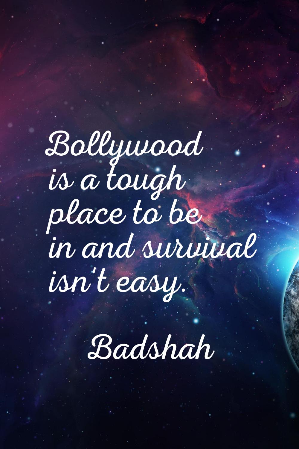 Bollywood is a tough place to be in and survival isn't easy.