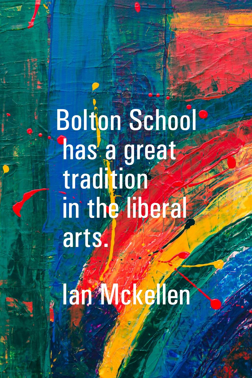 Bolton School has a great tradition in the liberal arts.