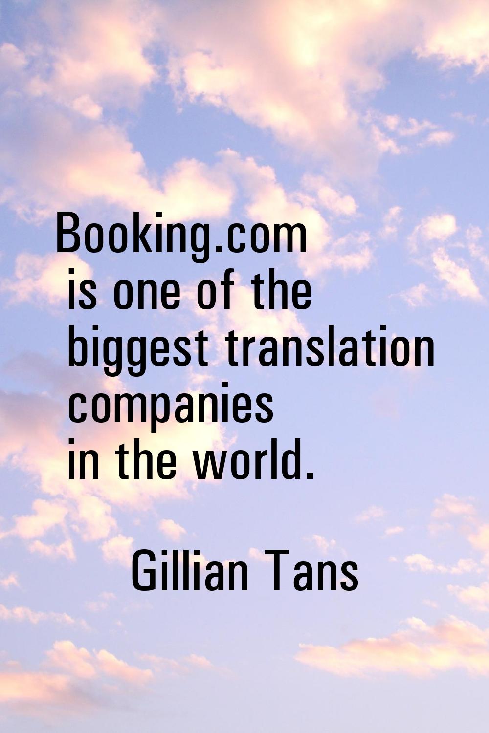 Booking.com is one of the biggest translation companies in the world.