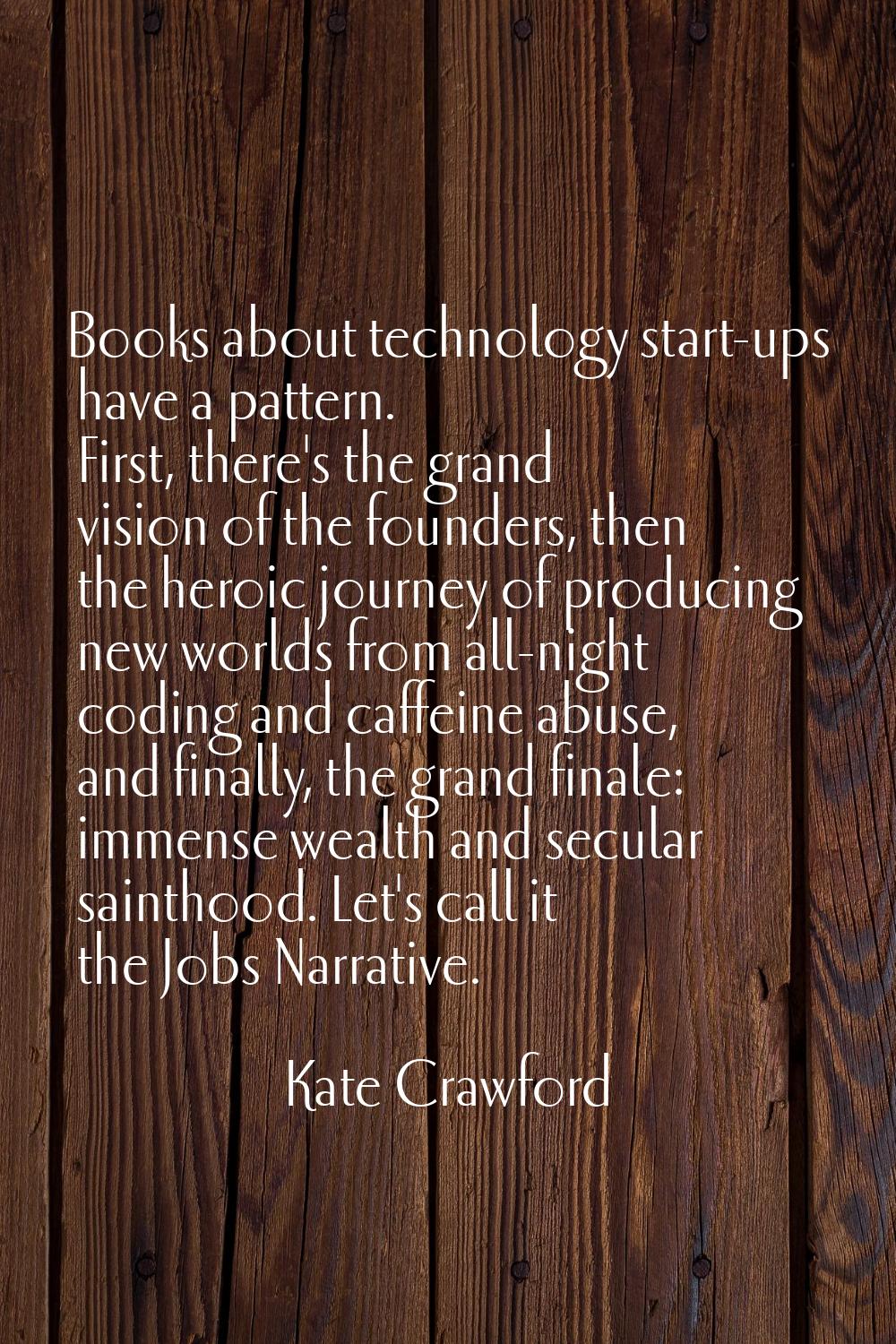 Books about technology start-ups have a pattern. First, there's the grand vision of the founders, t