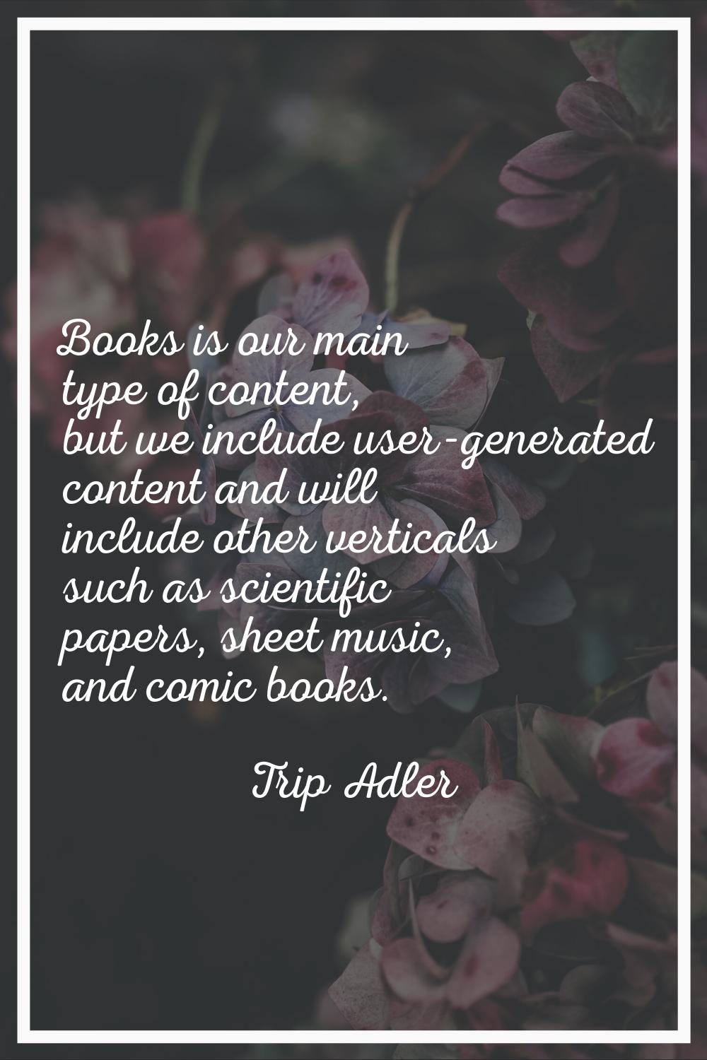 Books is our main type of content, but we include user-generated content and will include other ver