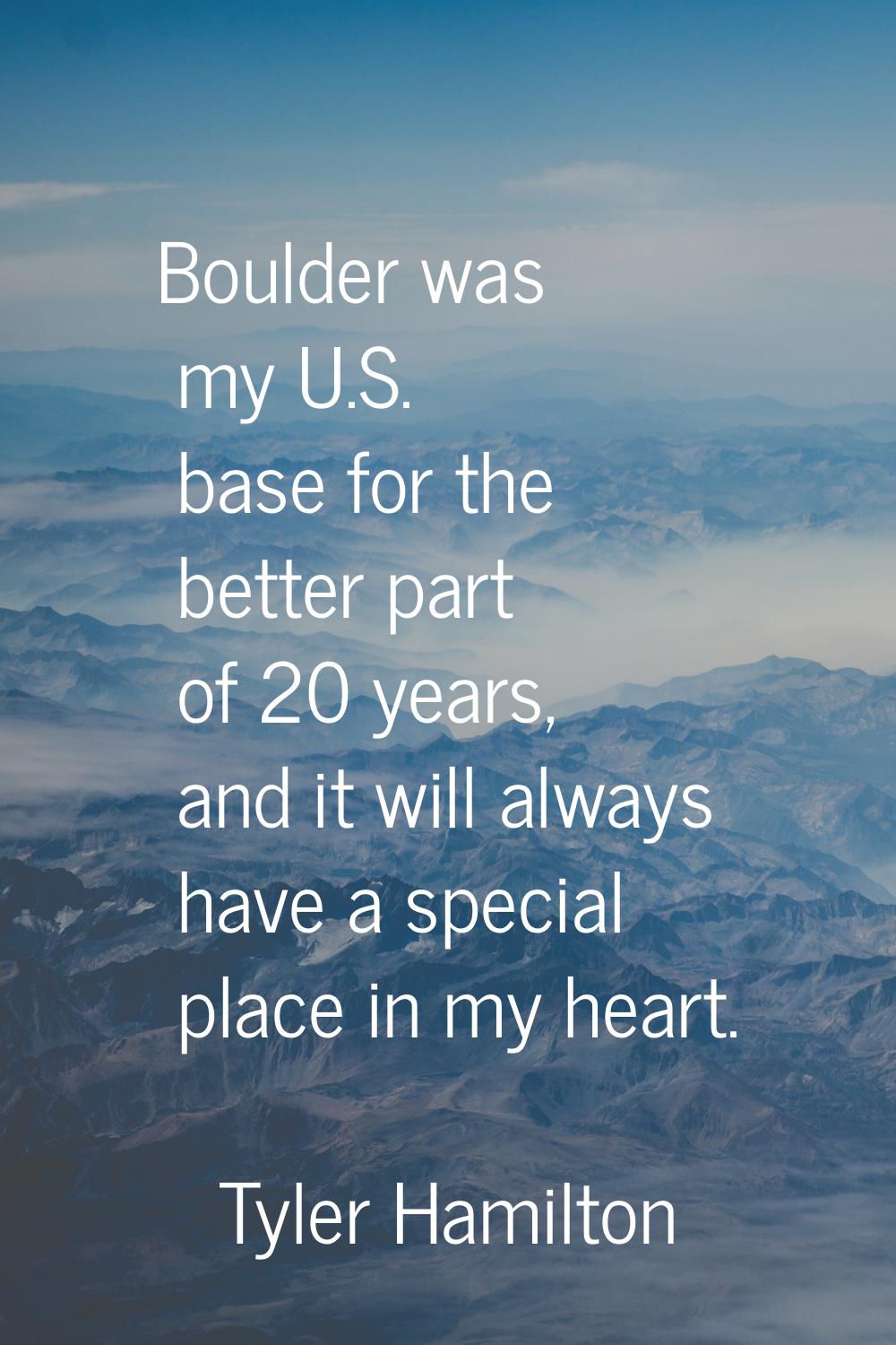 Boulder was my U.S. base for the better part of 20 years, and it will always have a special place i