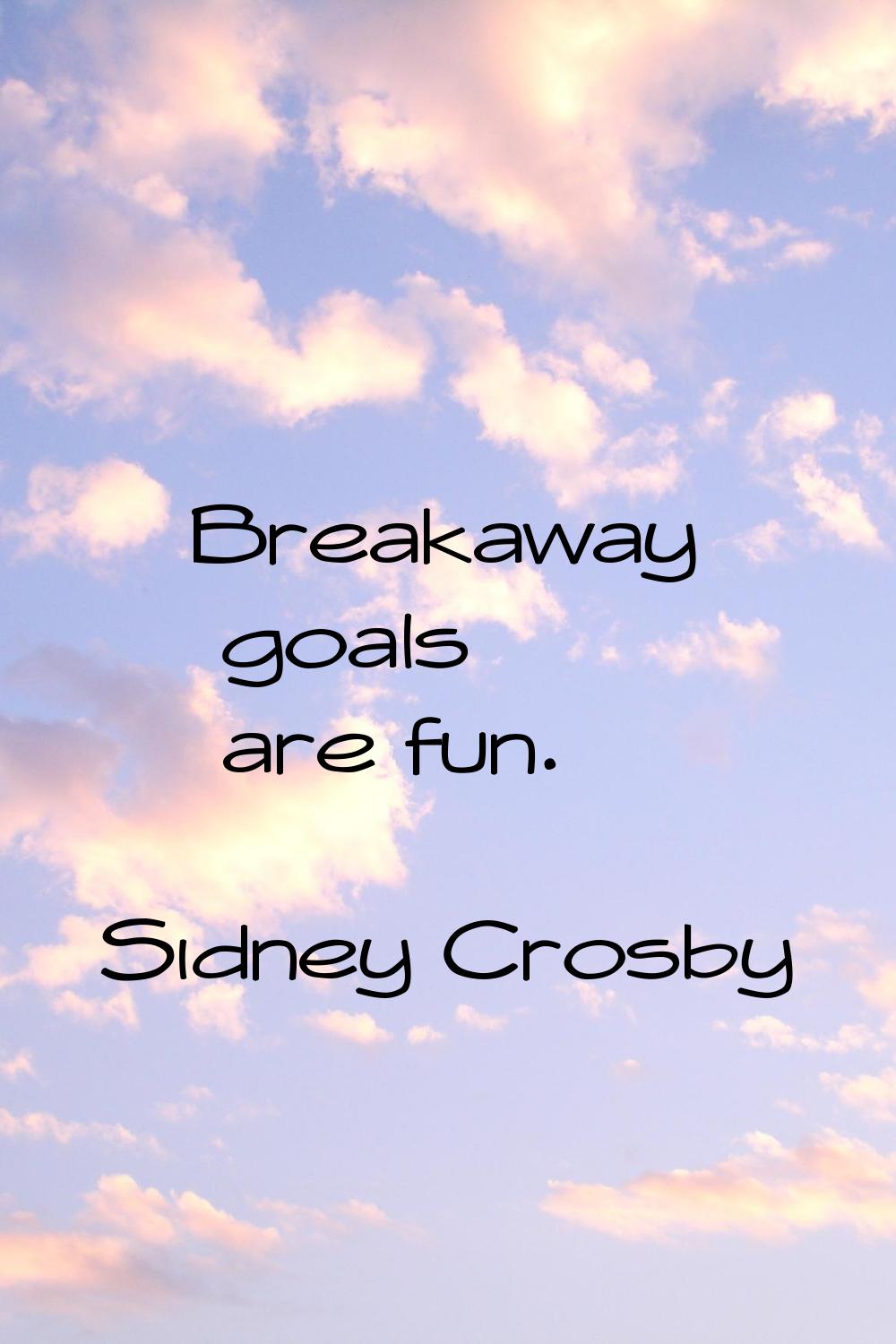 Breakaway goals are fun.