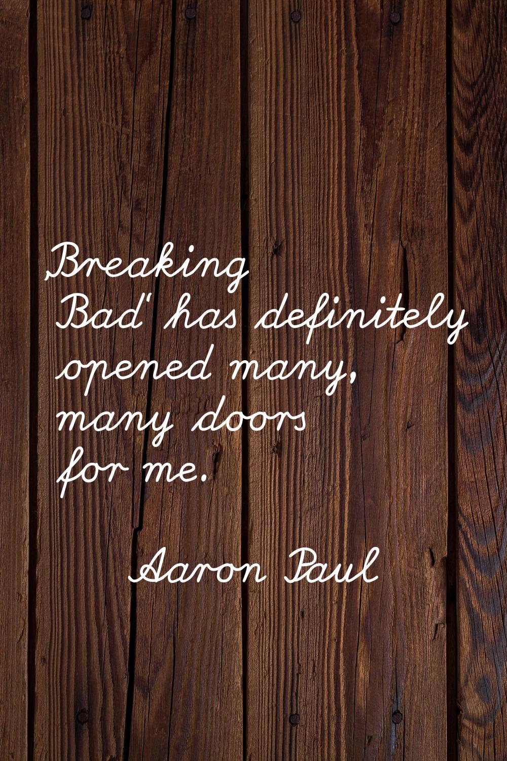 'Breaking Bad' has definitely opened many, many doors for me.