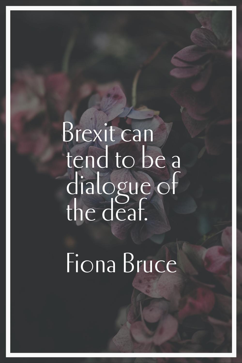 Brexit can tend to be a dialogue of the deaf.