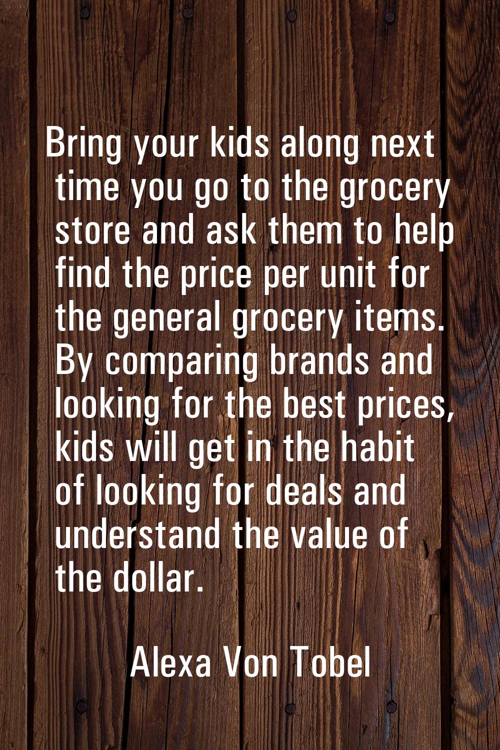 Bring your kids along next time you go to the grocery store and ask them to help find the price per