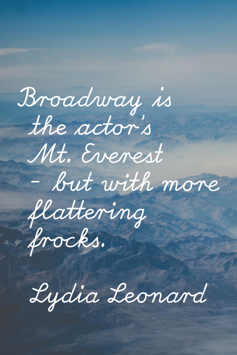 Broadway is the actor's Mt. Everest - but with more flattering frocks.