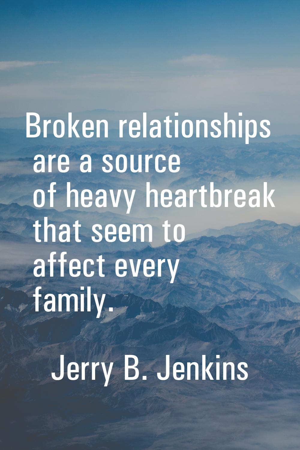 Broken relationships are a source of heavy heartbreak that seem to affect every family.