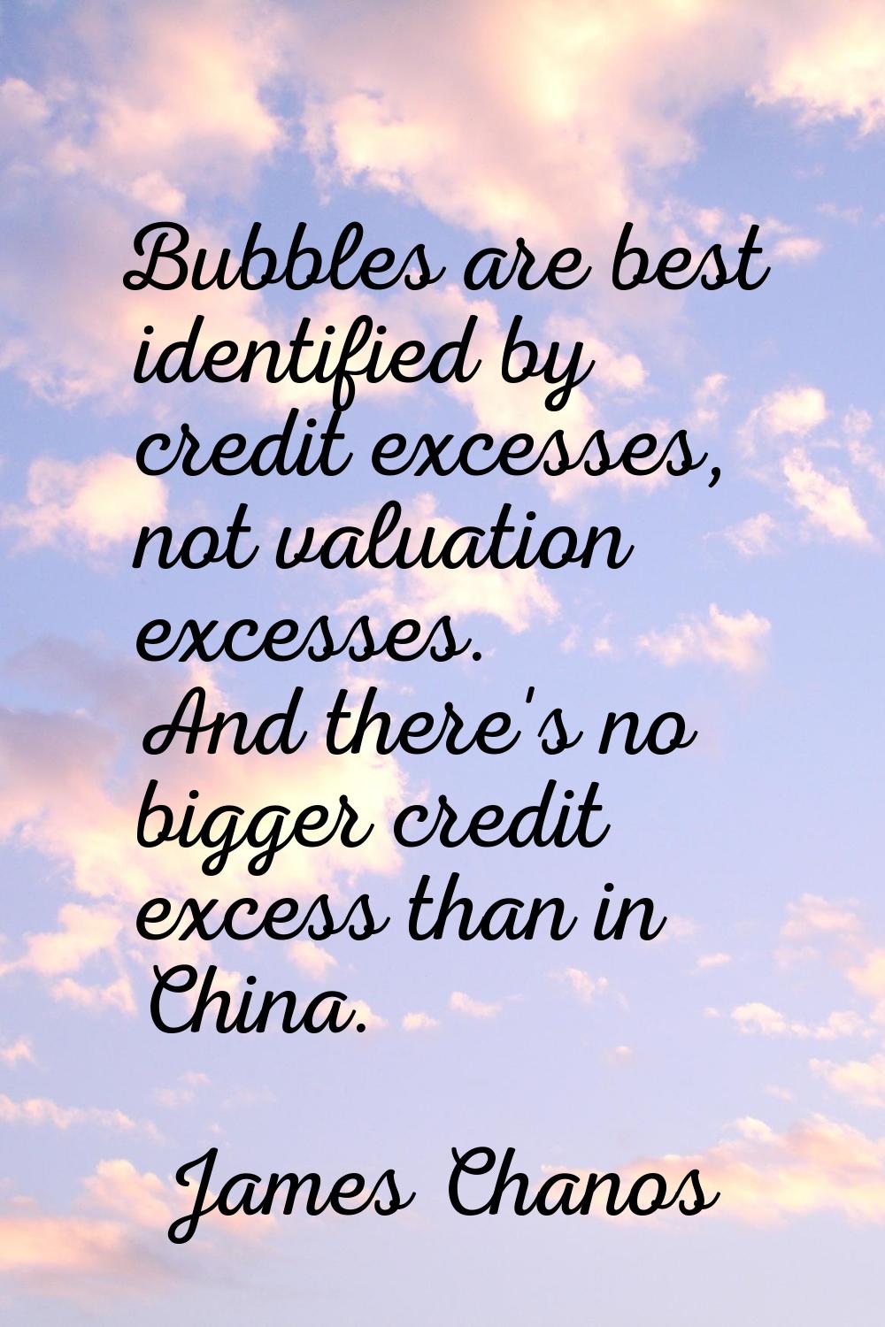 Bubbles are best identified by credit excesses, not valuation excesses. And there's no bigger credi