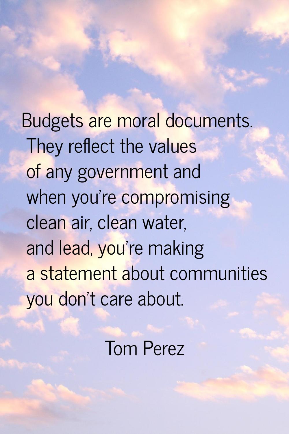Budgets are moral documents. They reflect the values of any government and when you're compromising