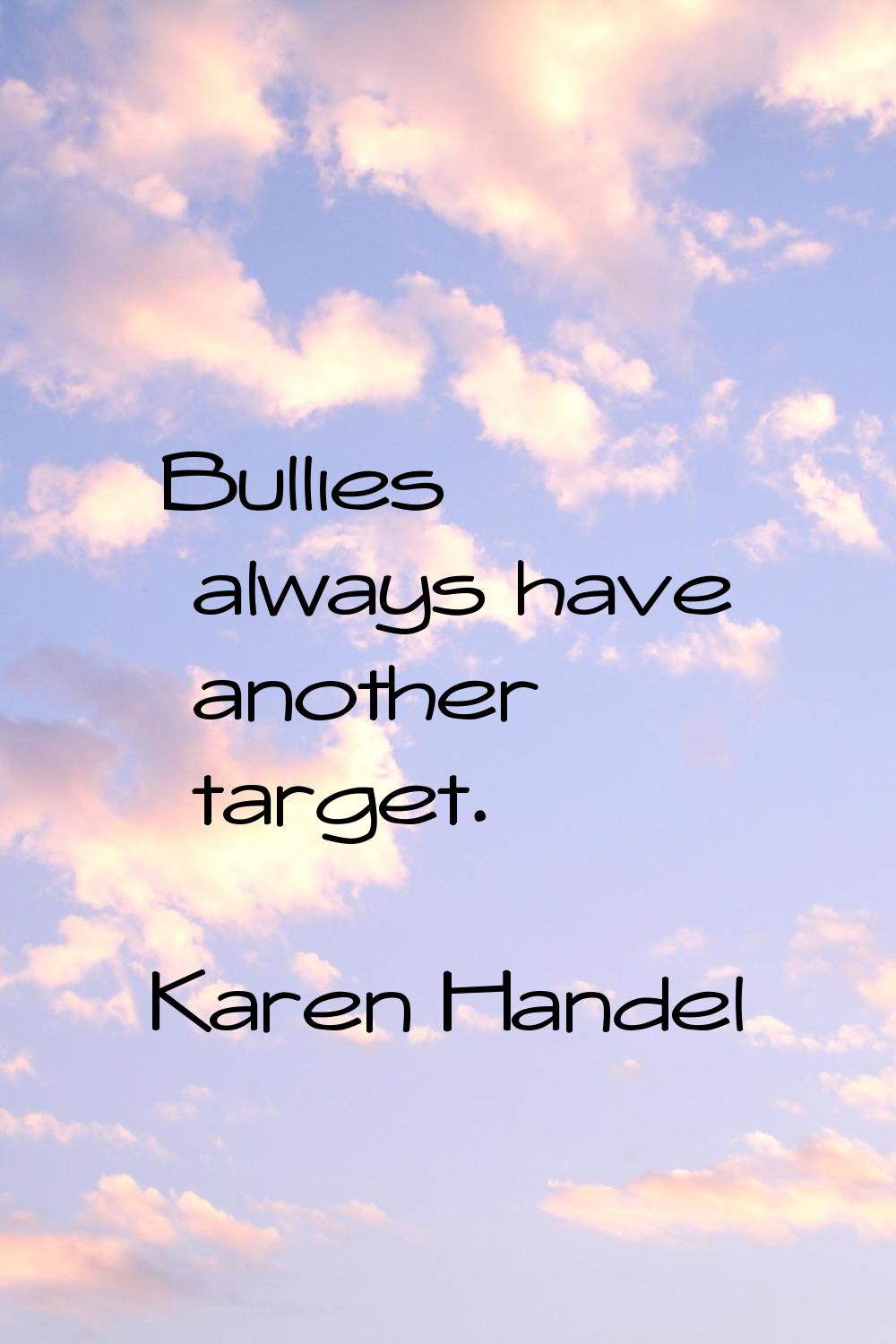 Bullies always have another target.