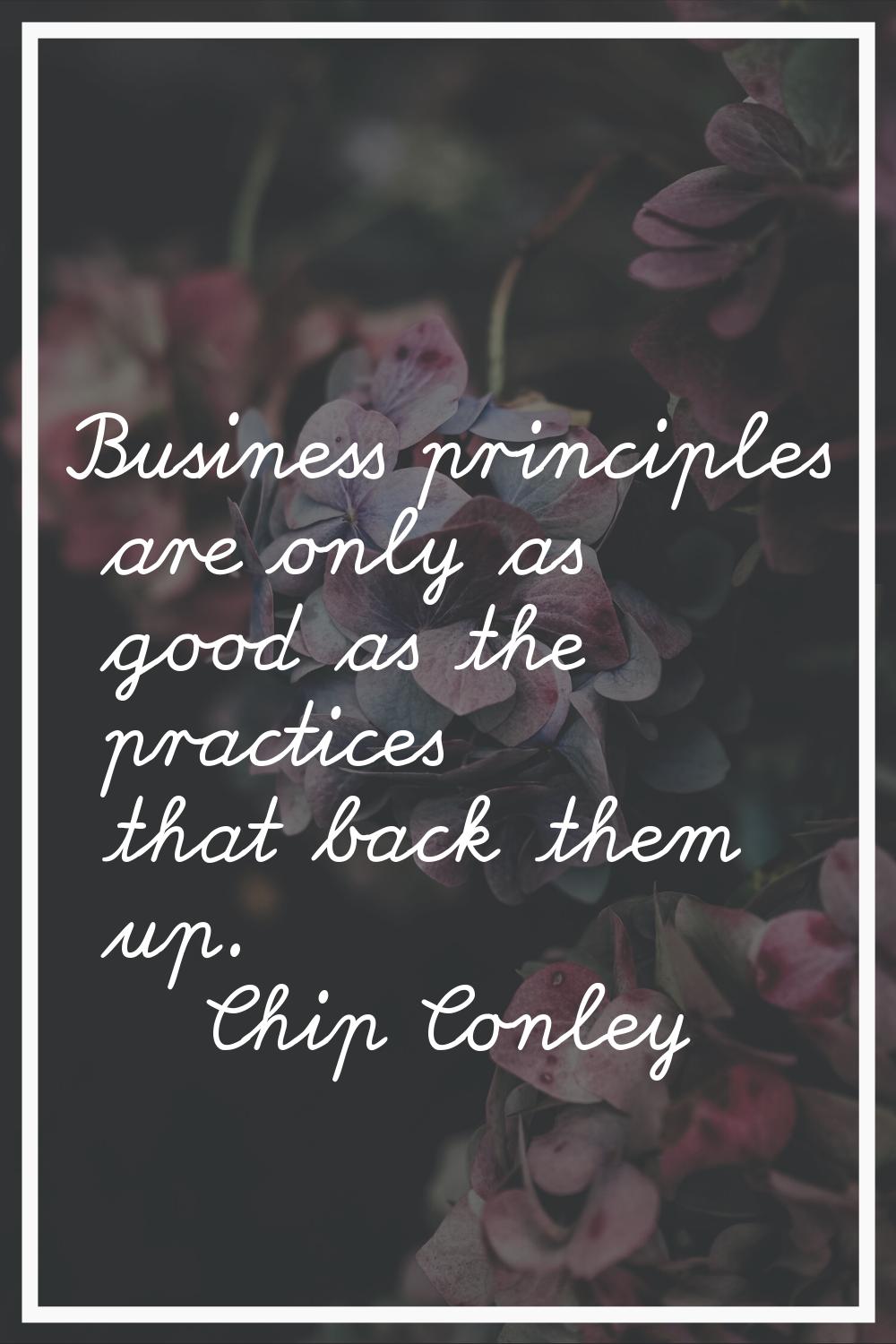 Business principles are only as good as the practices that back them up.