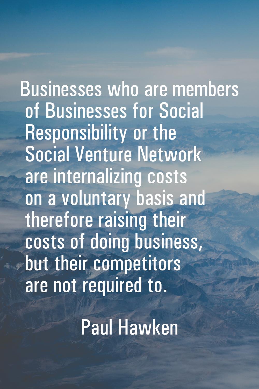 Businesses who are members of Businesses for Social Responsibility or the Social Venture Network ar