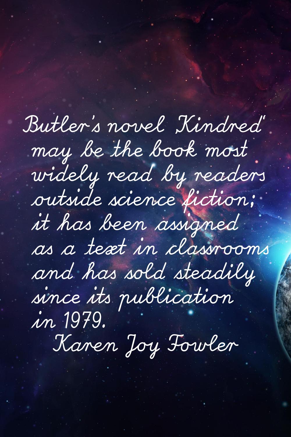 Butler's novel 'Kindred' may be the book most widely read by readers outside science fiction; it ha
