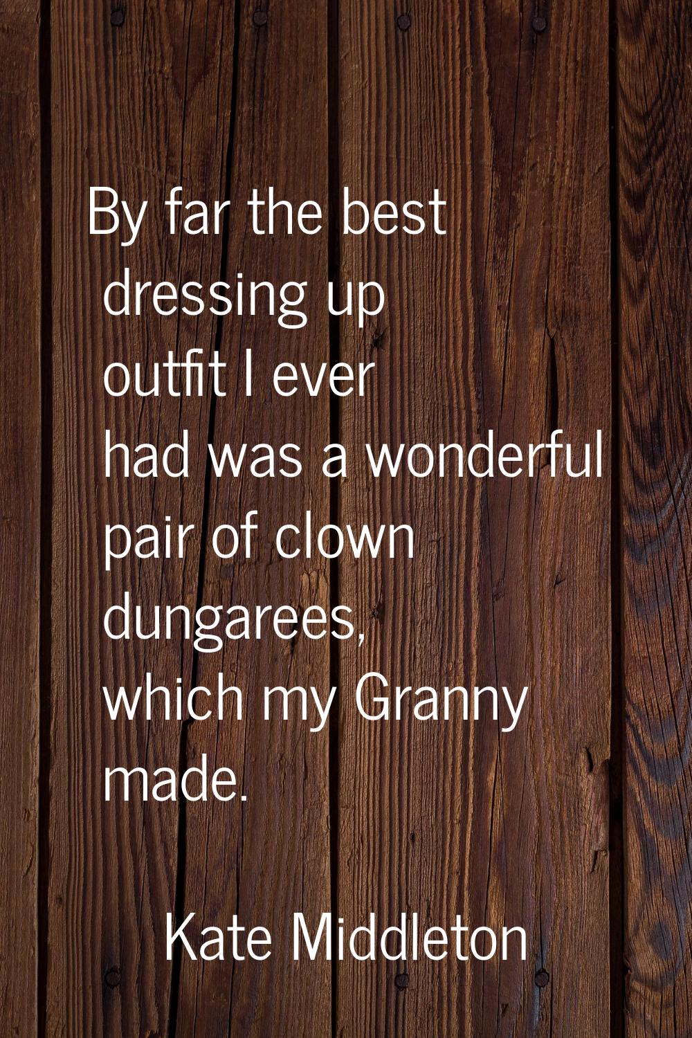 By far the best dressing up outfit I ever had was a wonderful pair of clown dungarees, which my Gra