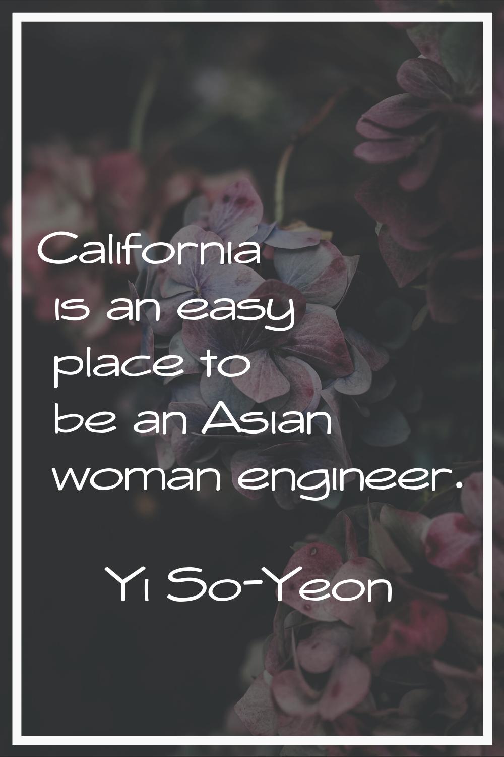California is an easy place to be an Asian woman engineer.