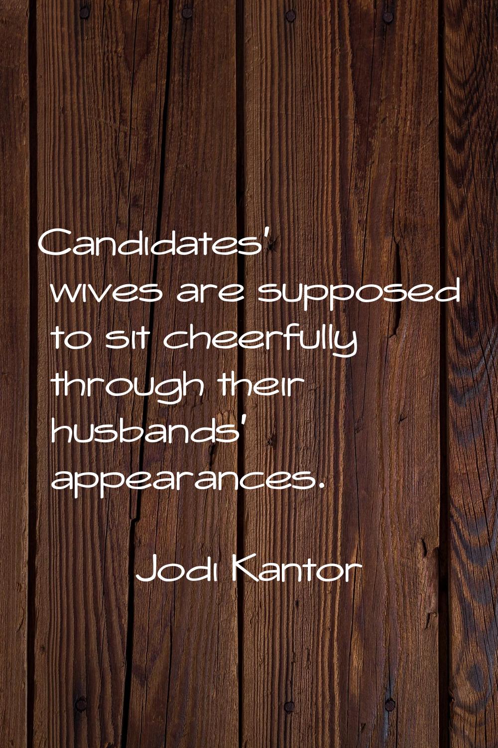 Candidates' wives are supposed to sit cheerfully through their husbands' appearances.