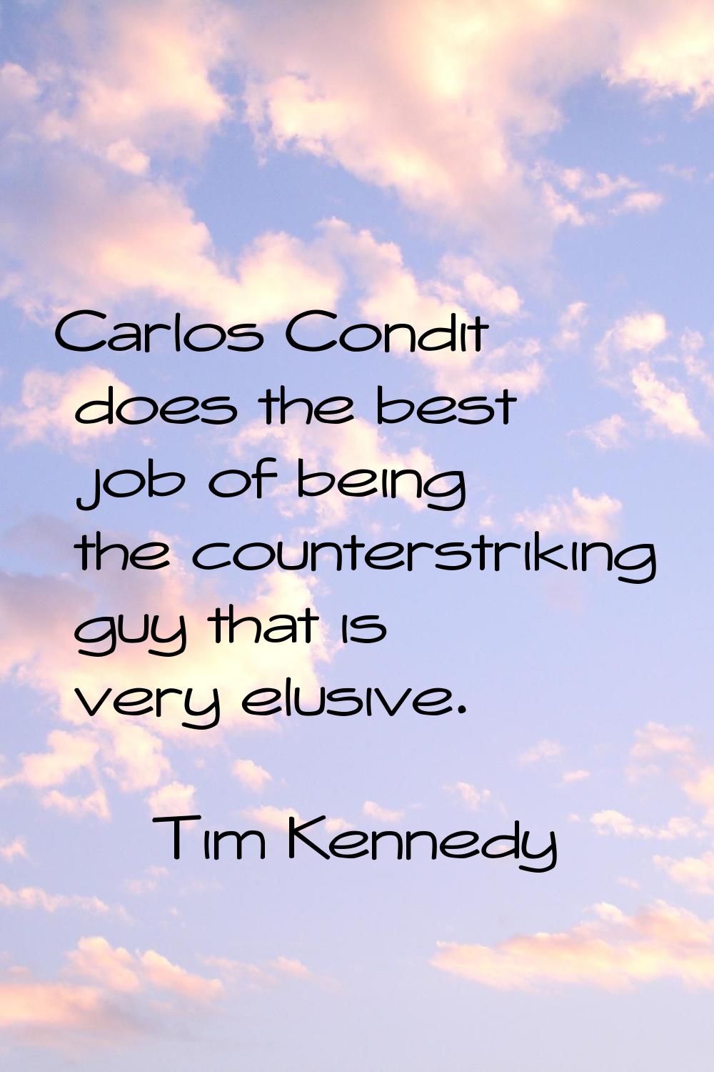 Carlos Condit does the best job of being the counterstriking guy that is very elusive.