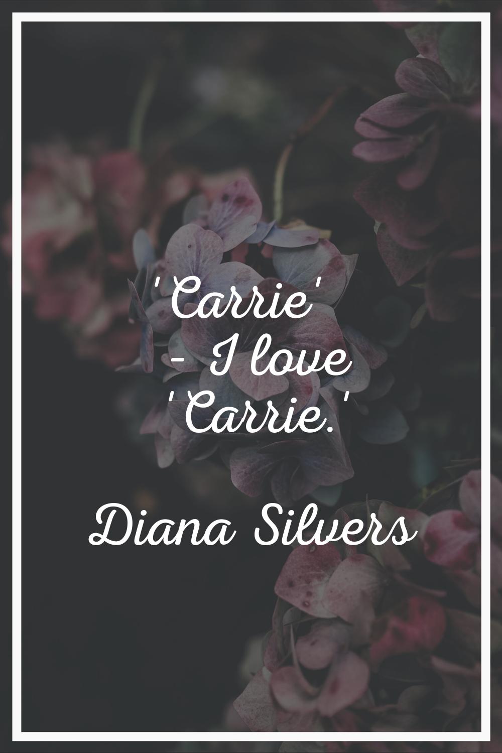 'Carrie' - I love 'Carrie.'