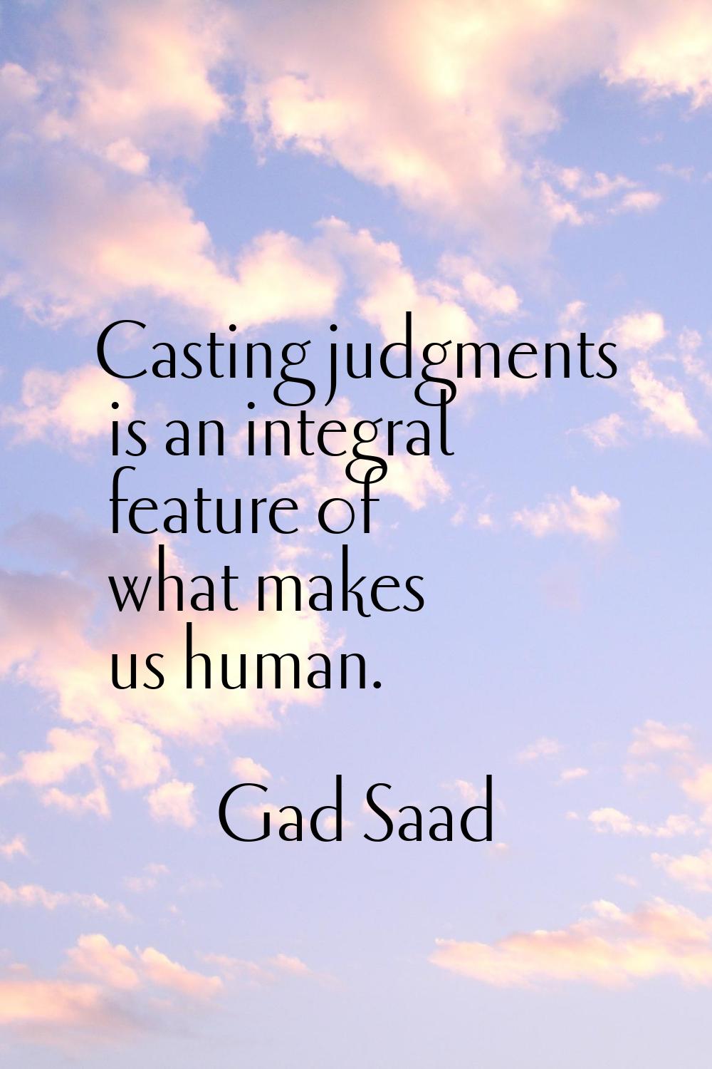 Casting judgments is an integral feature of what makes us human.