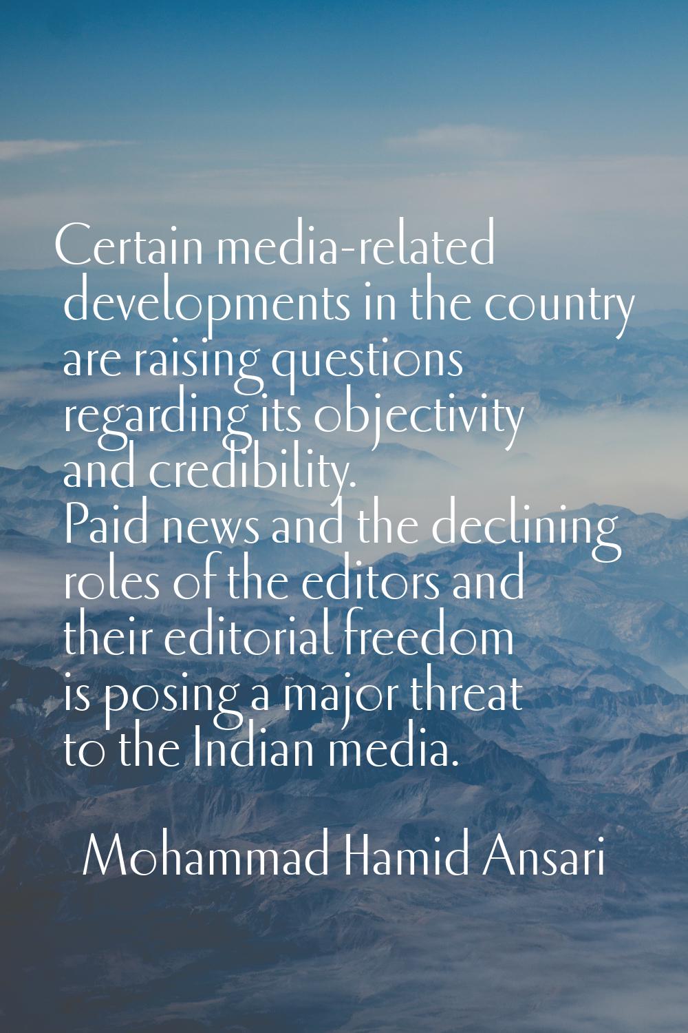 Certain media-related developments in the country are raising questions regarding its objectivity a