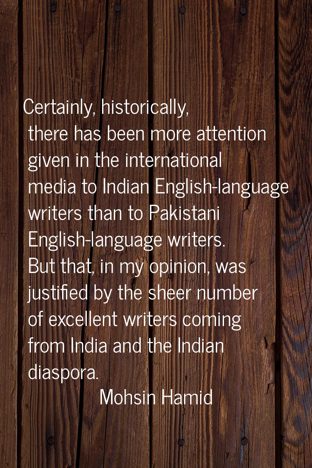 Certainly, historically, there has been more attention given in the international media to Indian E