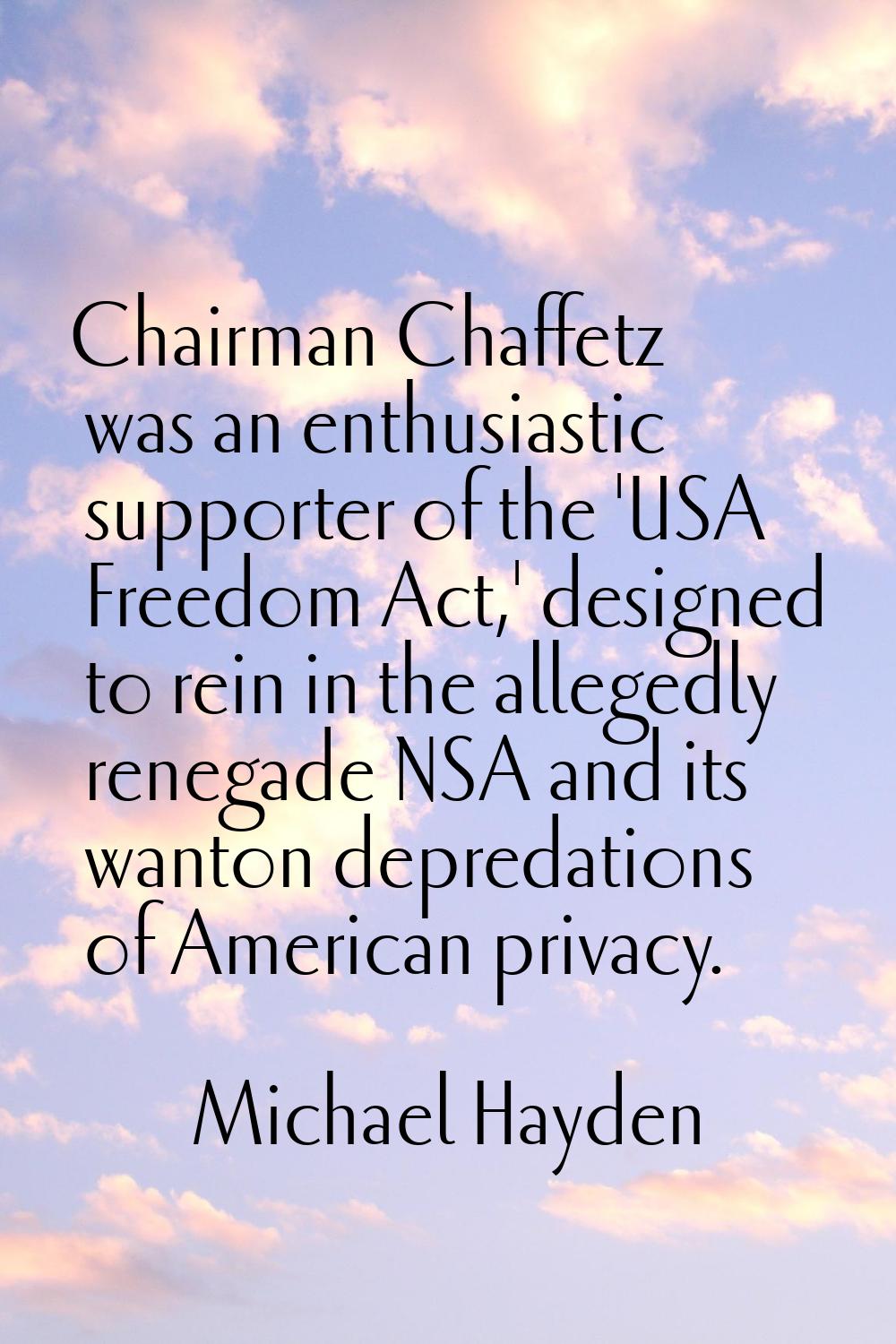 Chairman Chaffetz was an enthusiastic supporter of the 'USA Freedom Act,' designed to rein in the a
