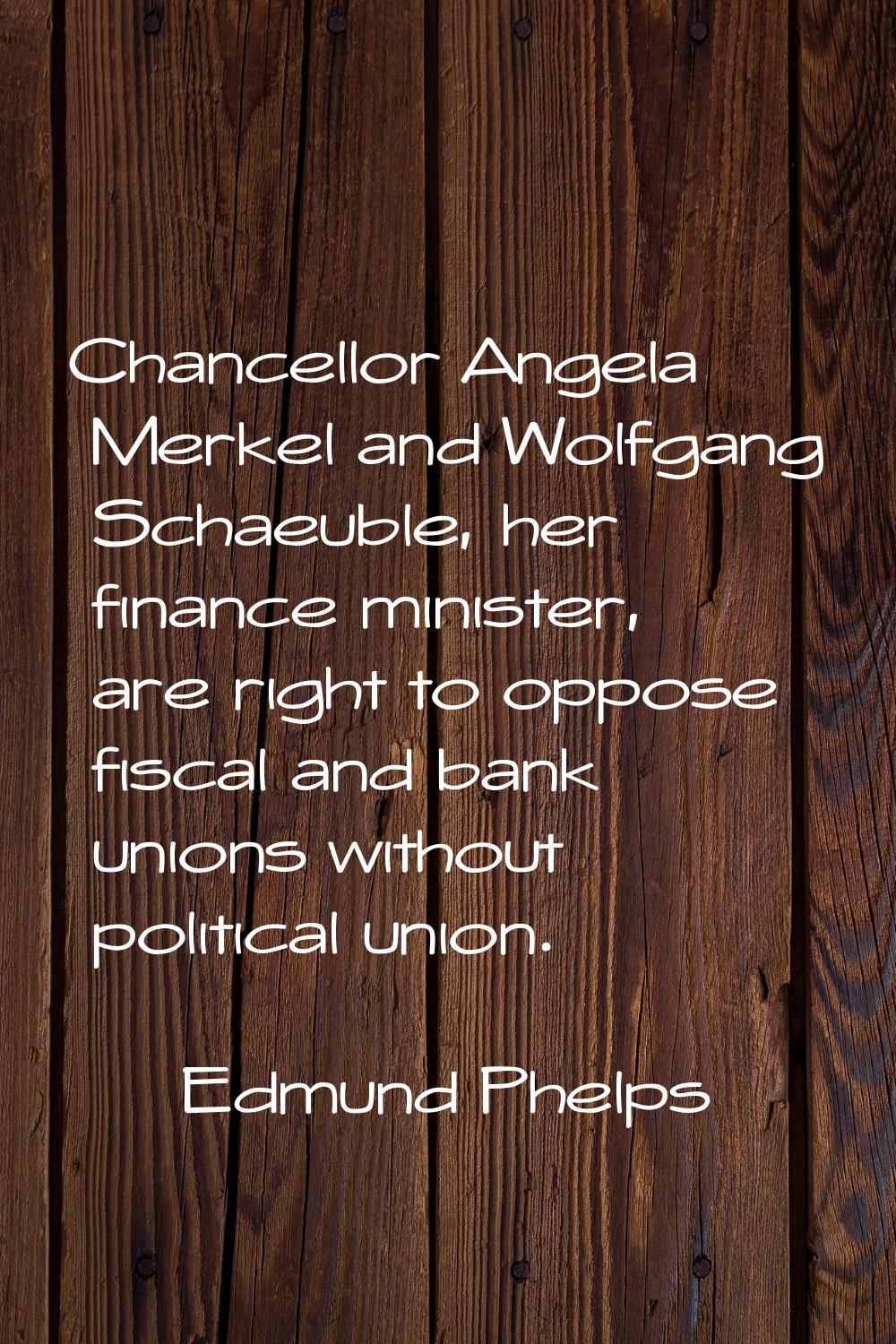 Chancellor Angela Merkel and Wolfgang Schaeuble, her finance minister, are right to oppose fiscal a