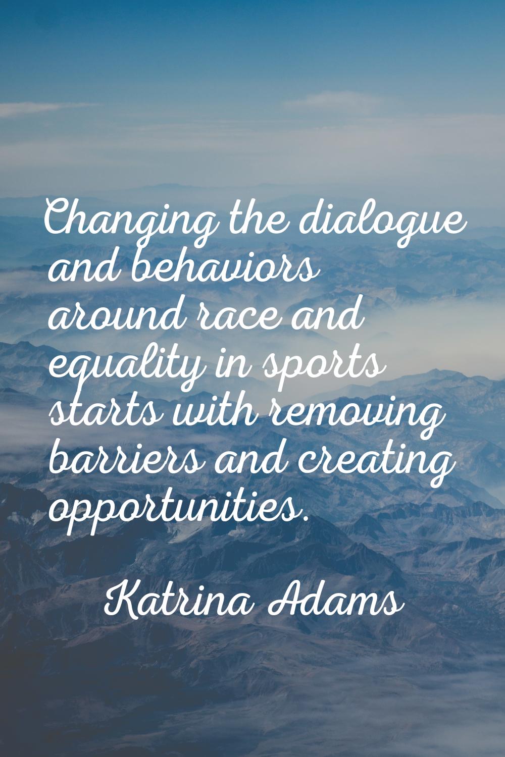 Changing the dialogue and behaviors around race and equality in sports starts with removing barrier