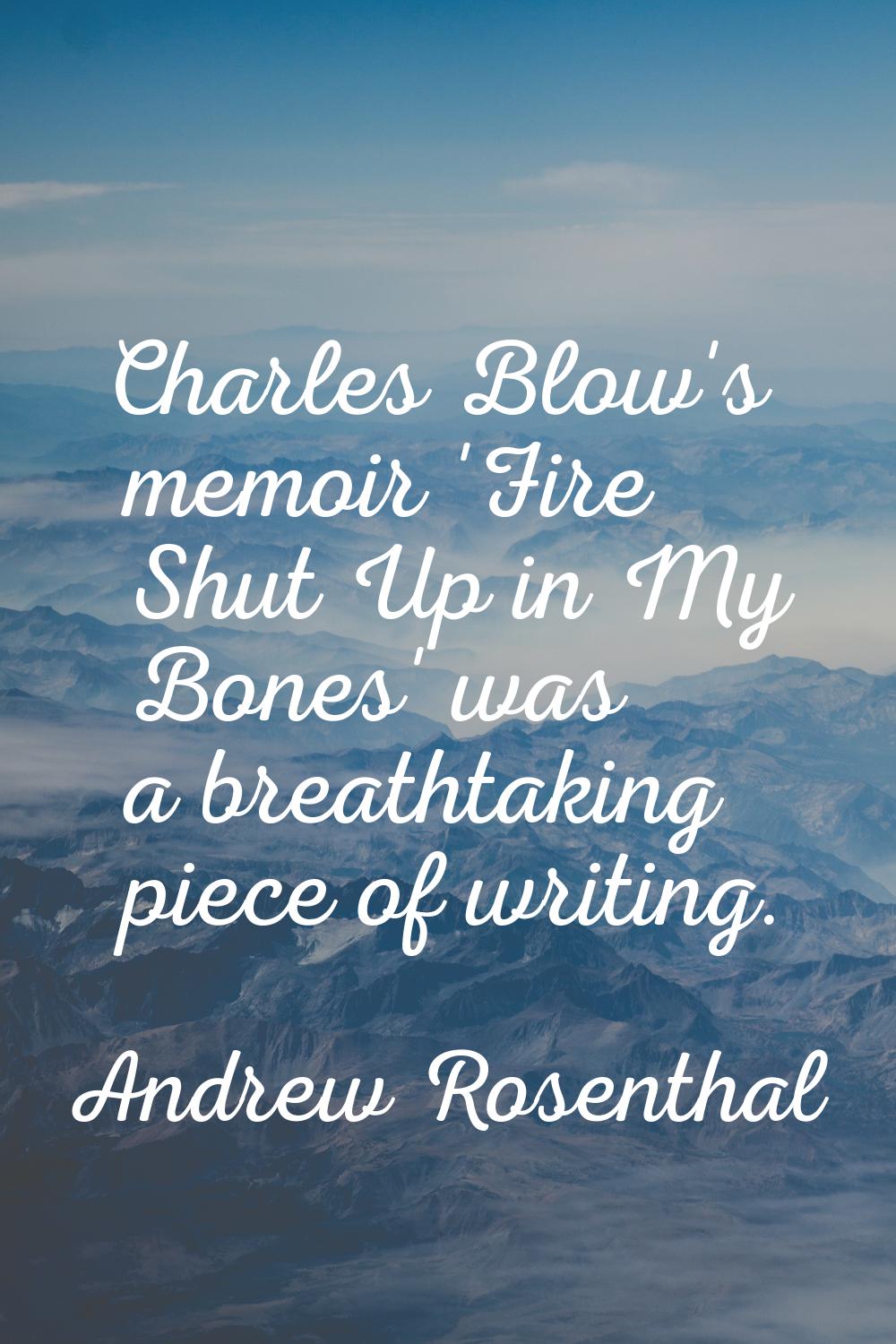 Charles Blow's memoir 'Fire Shut Up in My Bones' was a breathtaking piece of writing.