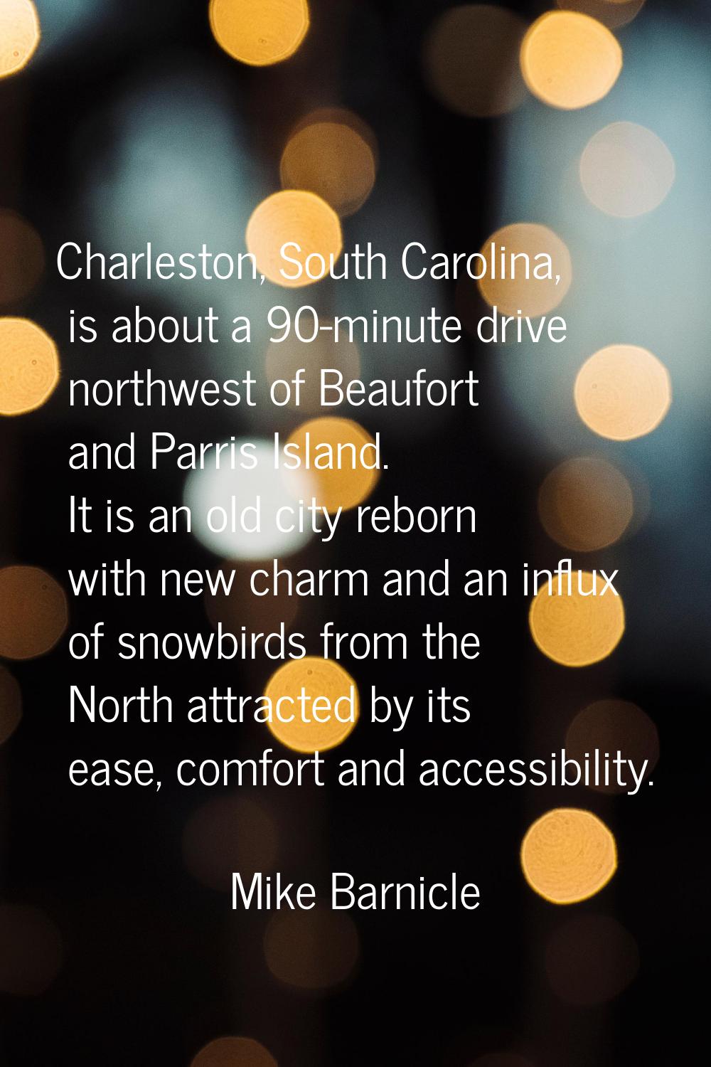 Charleston, South Carolina, is about a 90-minute drive northwest of Beaufort and Parris Island. It 