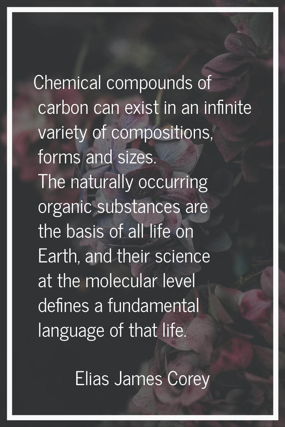 Chemical compounds of carbon can exist in an infinite variety of compositions, forms and sizes. The