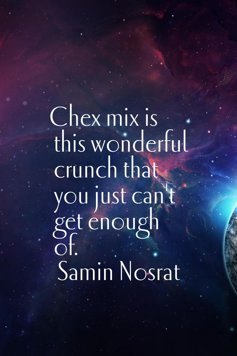 Chex mix is this wonderful crunch that you just can't get enough of.