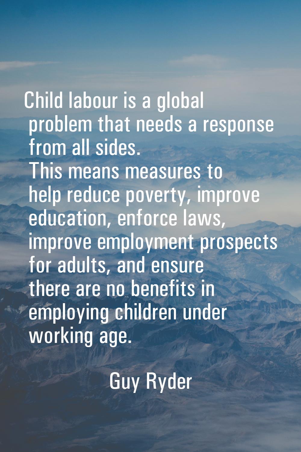 Child labour is a global problem that needs a response from all sides. This means measures to help 